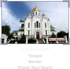 Transnistrien Tiraspol Bender Kloster Noul Neamt