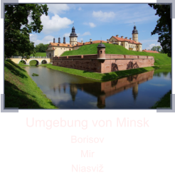 Umgebung von Minsk Borisov Mir Niasvi