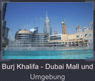 Burj Khalifa - Dubai Mall und Umgebung